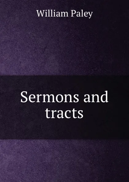 Обложка книги Sermons and tracts, William Paley