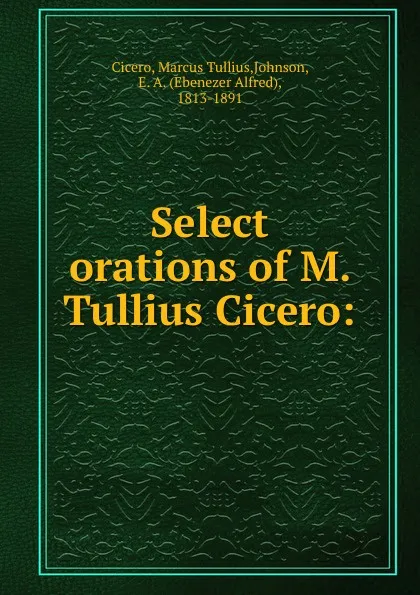 Обложка книги Select orations of M. Tullius Cicero:, Marcus Tullius Cicero