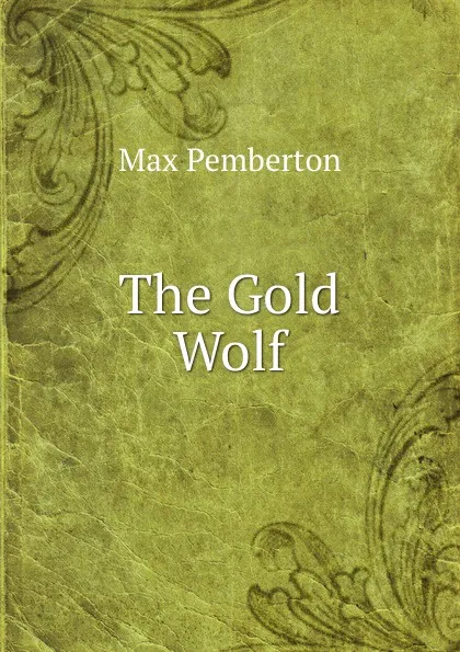 Обложка книги The Gold Wolf, Max Pemberton