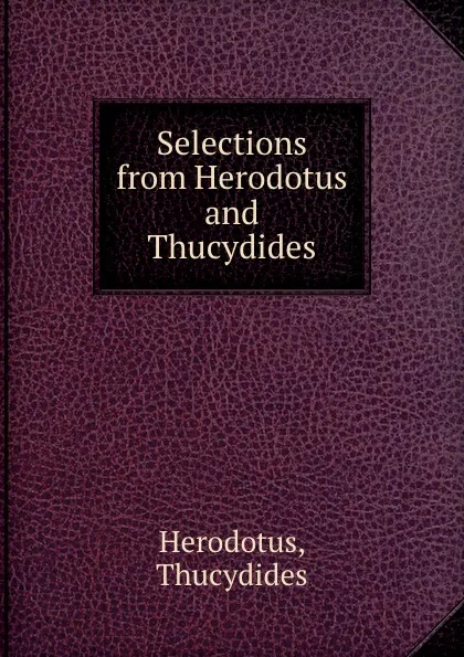 Обложка книги Selections from Herodotus and Thucydides, Thucydides Herodotus