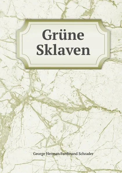 Обложка книги Grune Sklaven, George Herman Ferdinand Schrader