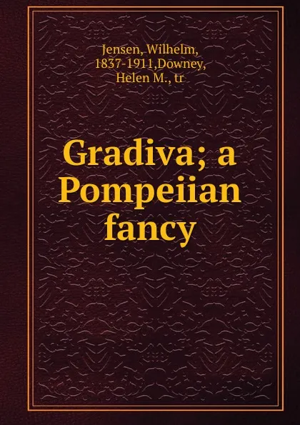 Обложка книги Gradiva; a Pompeiian fancy, Wilhelm Jensen