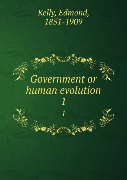 Обложка книги Government or human evolution. 1, Edmond Kelly