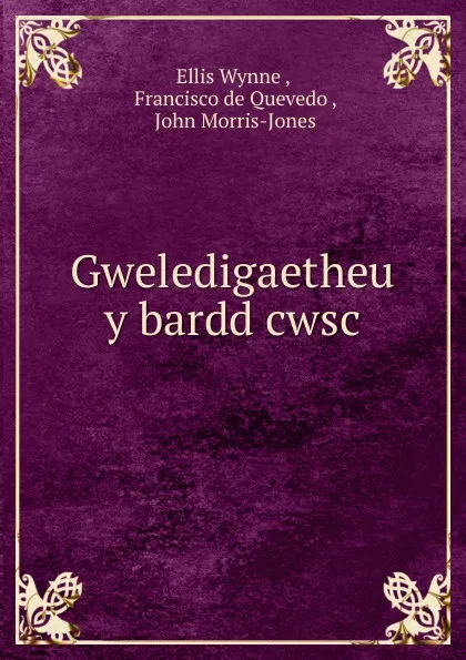 Обложка книги Gweledigaetheu y bardd cwsc, Ellis Wynne