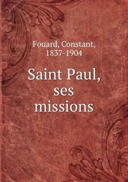 Обложка книги Saint Paul, ses missions, Constant Fouard
