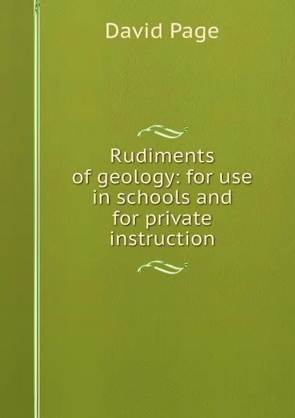 Обложка книги Rudiments of geology: for use in schools and for private instruction, David Page