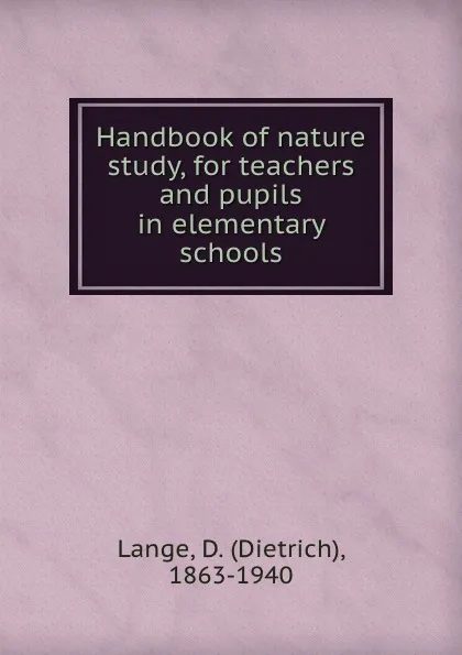 Обложка книги Handbook of nature study, for teachers and pupils in elementary schools, Dietrich Lange