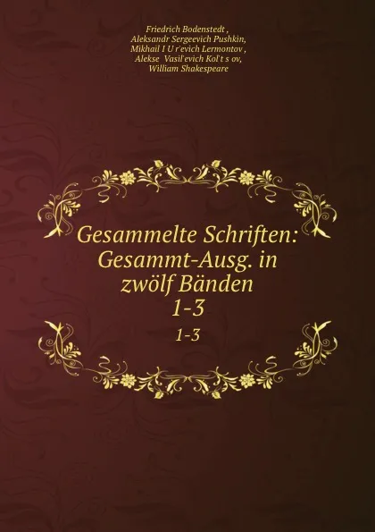 Обложка книги Gesammelte Schriften: Gesammt-Ausg. in zwolf Banden. 1-3, Friedrich Bodenstedt
