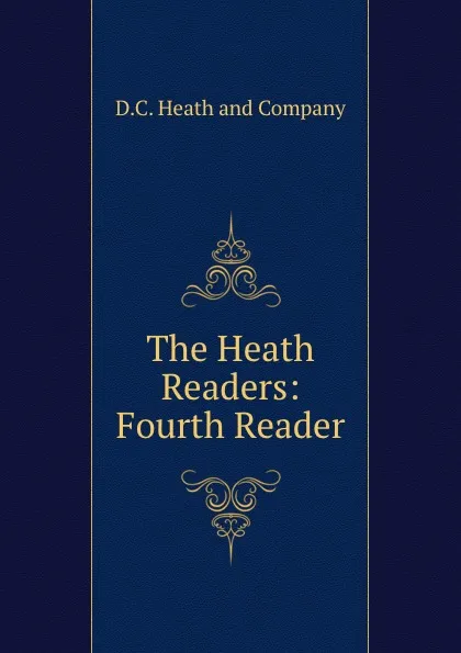 Обложка книги The Heath Readers: Fourth Reader, D.C. Heathmpany