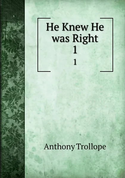 Обложка книги He Knew He was Right. 1, Anthony Trollope