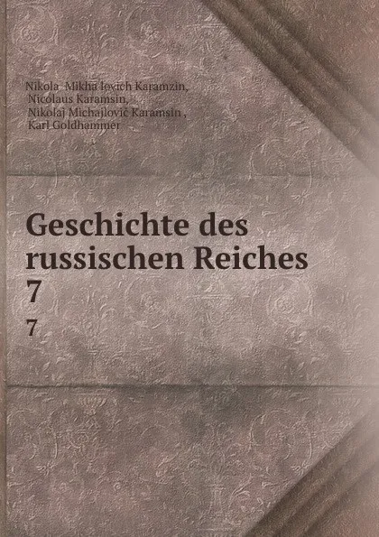 Обложка книги Geschichte des russischen Reiches. 7, Nikolai Mikhailovich Karamzin