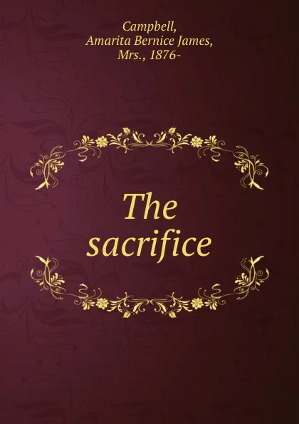 Обложка книги The sacrifice, Amarita Bernice James Campbell