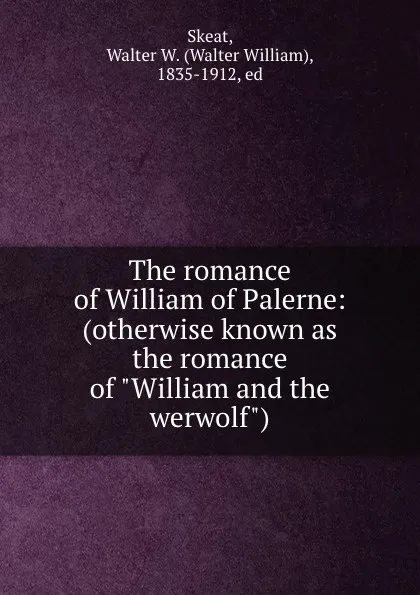 Обложка книги The romance of William of Palerne: (otherwise known as the romance of 