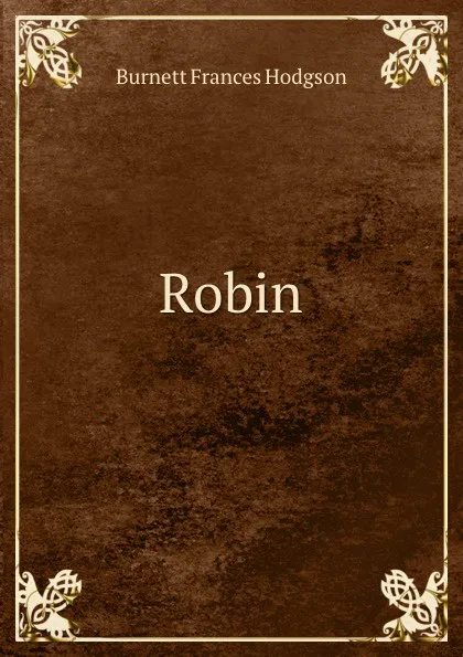 Обложка книги Robin, Burnett Frances Hodgson