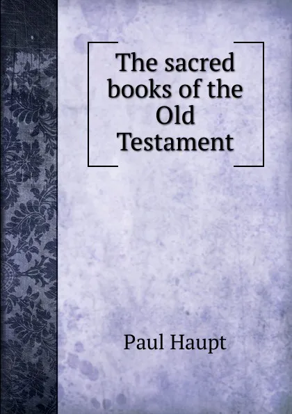Обложка книги The sacred books of the Old Testament., Paul Haupt