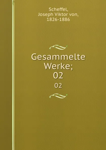 Обложка книги Gesammelte Werke;. 02, Joseph Viktor von Scheffel