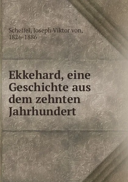 Обложка книги Ekkehard, eine Geschichte aus dem zehnten Jahrhundert, Joseph Viktor von Scheffel