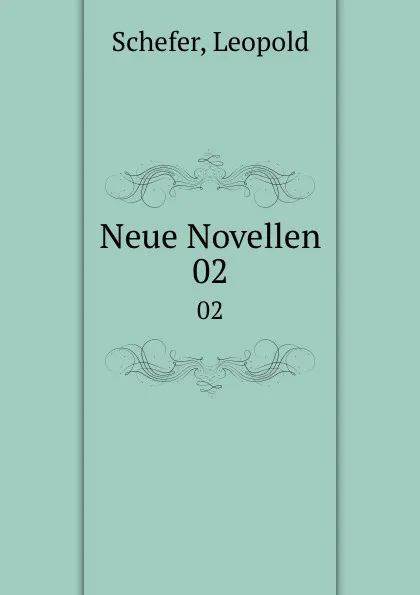 Обложка книги Neue Novellen. 02, Leopold Schefer