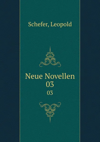 Обложка книги Neue Novellen. 03, Leopold Schefer