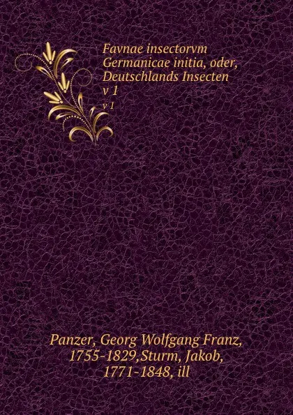 Обложка книги Favnae insectorvm Germanicae initia, oder, Deutschlands Insecten. v 1, Georg Wolfgang Franz Panzer