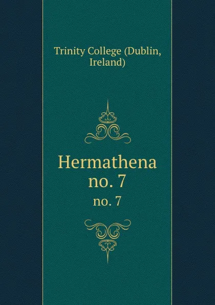 Обложка книги Hermathena. no. 7, Dublin