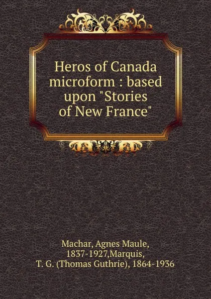 Обложка книги Heros of Canada microform : based upon 