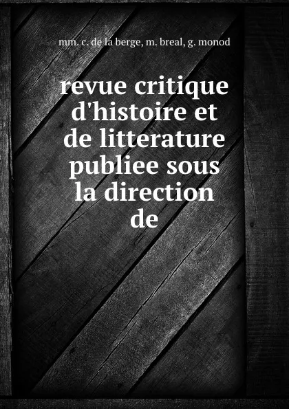 Обложка книги revue critique d.histoire et de litterature publiee sous la direction de, M.M. C. De La Berge