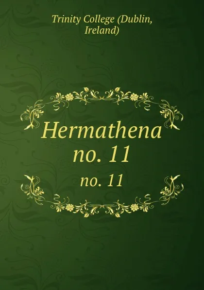 Обложка книги Hermathena. no. 11, Dublin