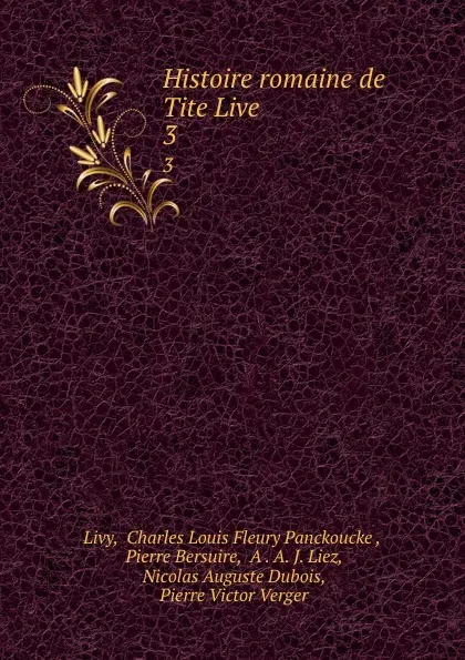 Обложка книги Histoire romaine de Tite Live. 3, Charles Louis Fleury Panckoucke Livy