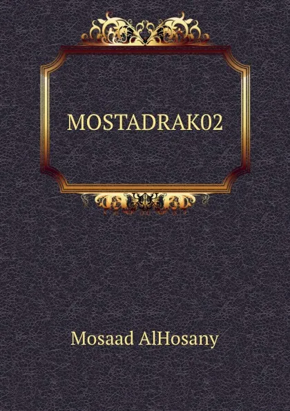 Обложка книги MOSTADRAK02, Mosaad AlHosany