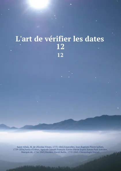 Обложка книги L.art de verifier les dates . 12, Nicolas Viton Saint-Allais