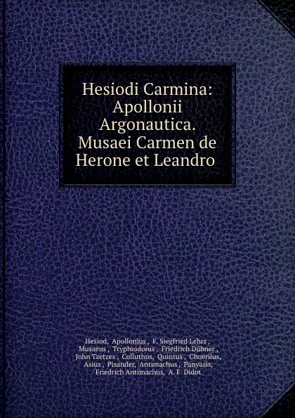 Обложка книги Hesiodi Carmina: Apollonii Argonautica. Musaei Carmen de Herone et Leandro ., Apollonius Hesiod