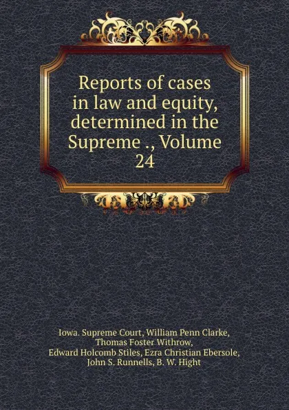 Обложка книги Reports of cases in law and equity, determined in the Supreme ., Volume 24, Iowa. Supreme Court