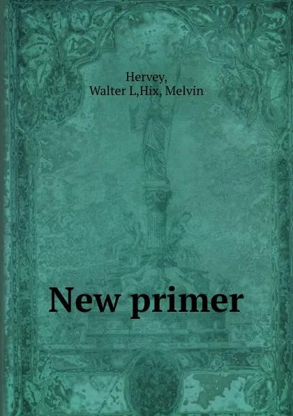 Обложка книги New primer, Walter L. Hervey