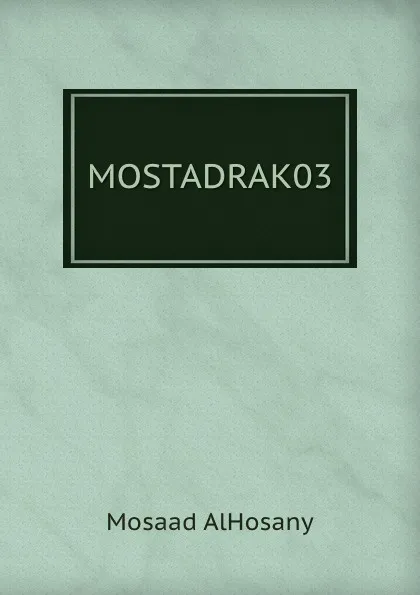 Обложка книги MOSTADRAK03, Mosaad AlHosany