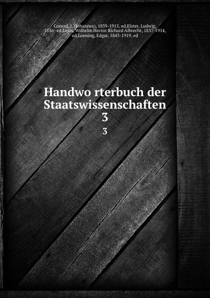 Обложка книги Handworterbuch der Staatswissenschaften. 3, Johannes Conrad