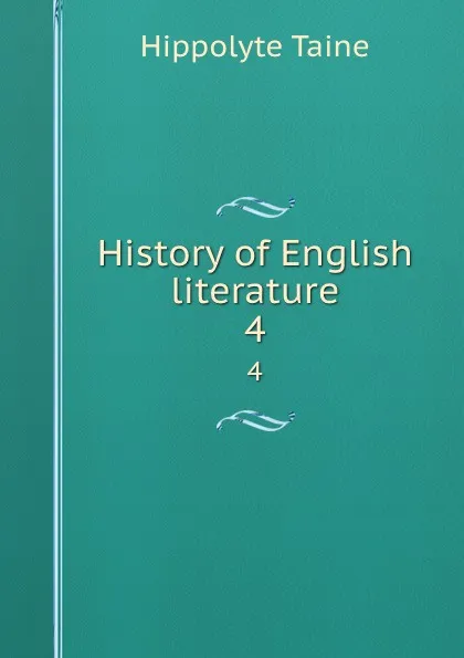 Обложка книги History of English literature. 4, Taine Hippolyte