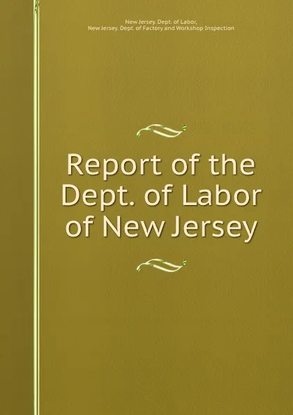 Обложка книги Report of the Dept. of Labor of New Jersey, New Jersey. Dept. of Labor