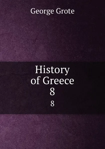 Обложка книги History of Greece. 8, George Grote