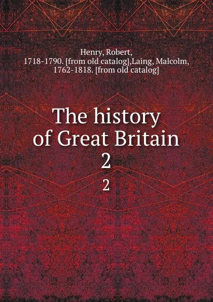 Обложка книги The history of Great Britain. 2, Robert Henry