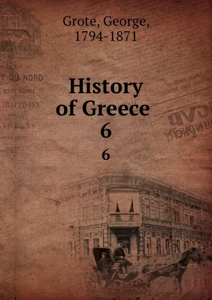 Обложка книги History of Greece . 6, George Grote