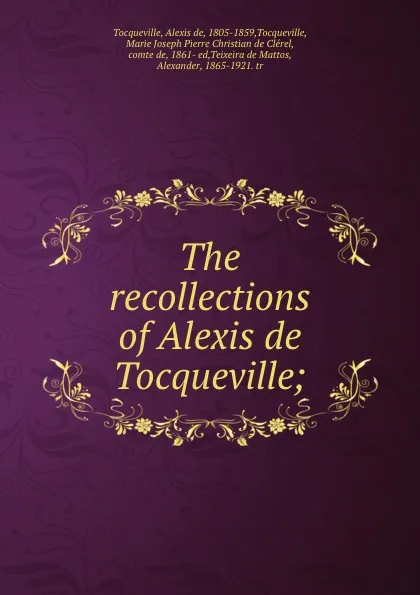 Обложка книги The recollections of Alexis de Tocqueville;, Alexis de Tocqueville