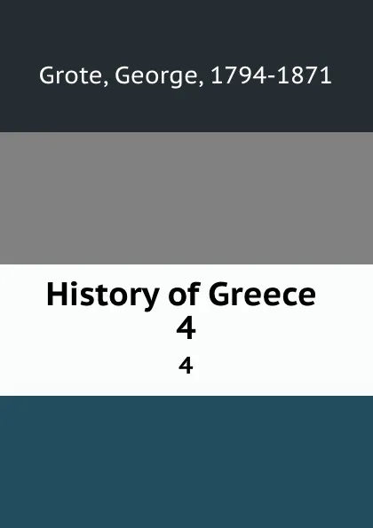 Обложка книги History of Greece . 4, George Grote