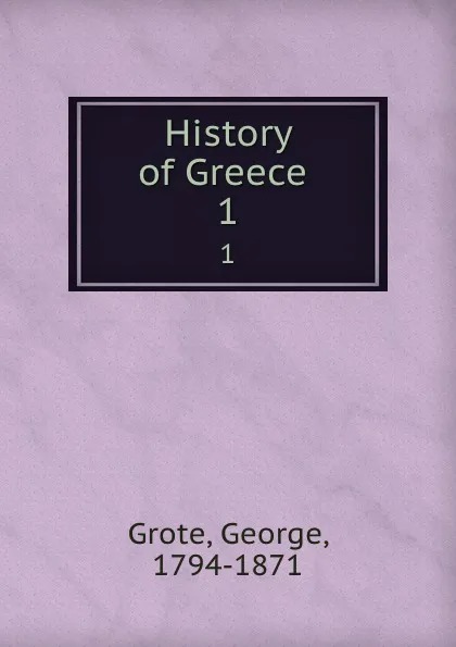 Обложка книги History of Greece . 1, George Grote