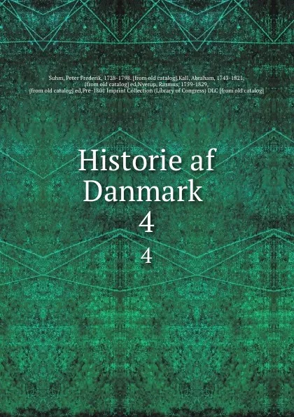 Обложка книги Historie af Danmark . 4, Peter Frederik Suhm