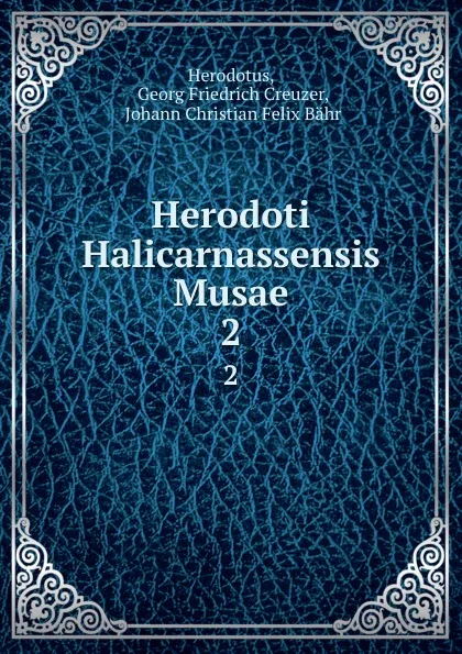 Обложка книги Herodoti Halicarnassensis Musae. 2, Georg Friedrich Creuzer Herodotus