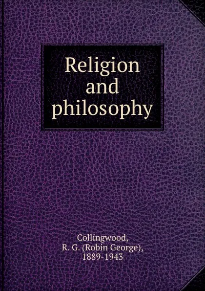 Обложка книги Religion and philosophy, Robin George Collingwood