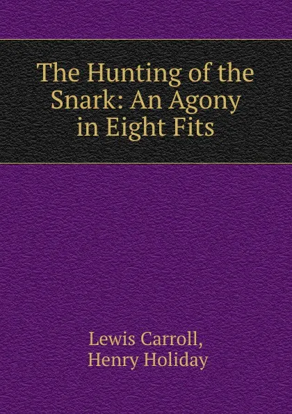 Обложка книги The Hunting of the Snark: An Agony in Eight Fits, Lewis Carroll