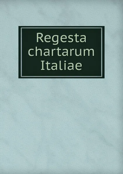 Обложка книги Regesta chartarum Italiae, Istituto storico italiano