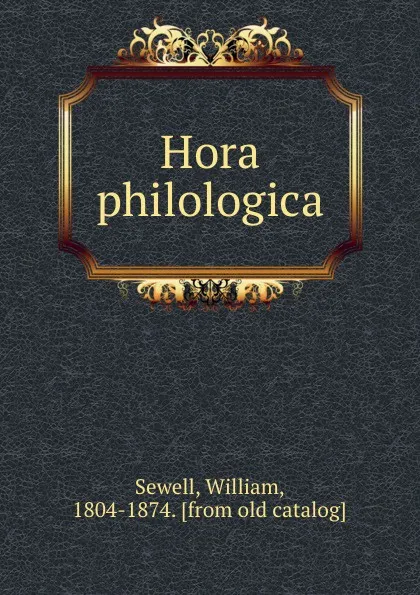 Обложка книги Hora philologica, William Sewell